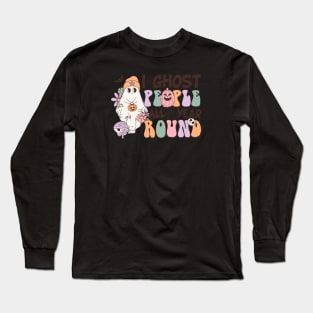 I Ghost people all year round Long Sleeve T-Shirt